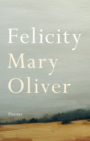 Felicity By Mary Oliver